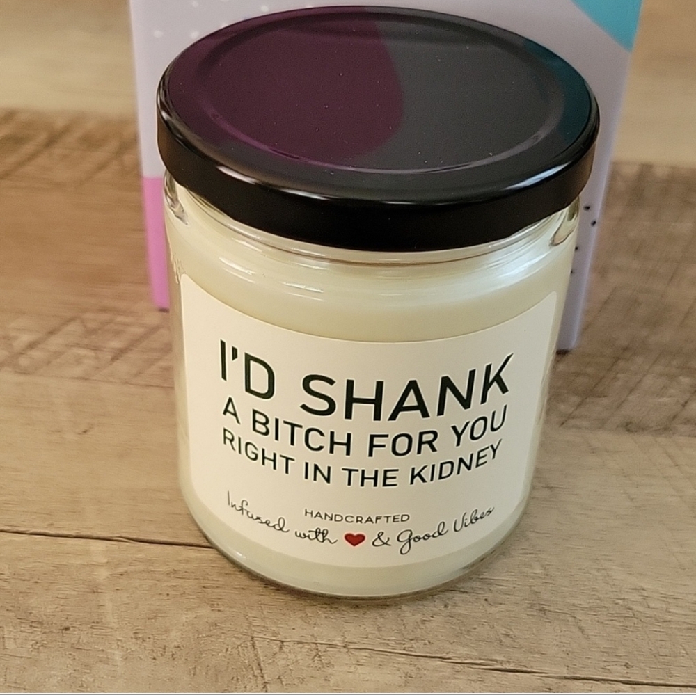 Mint sugar "I'd shank a b* for you right in the kidney" candle